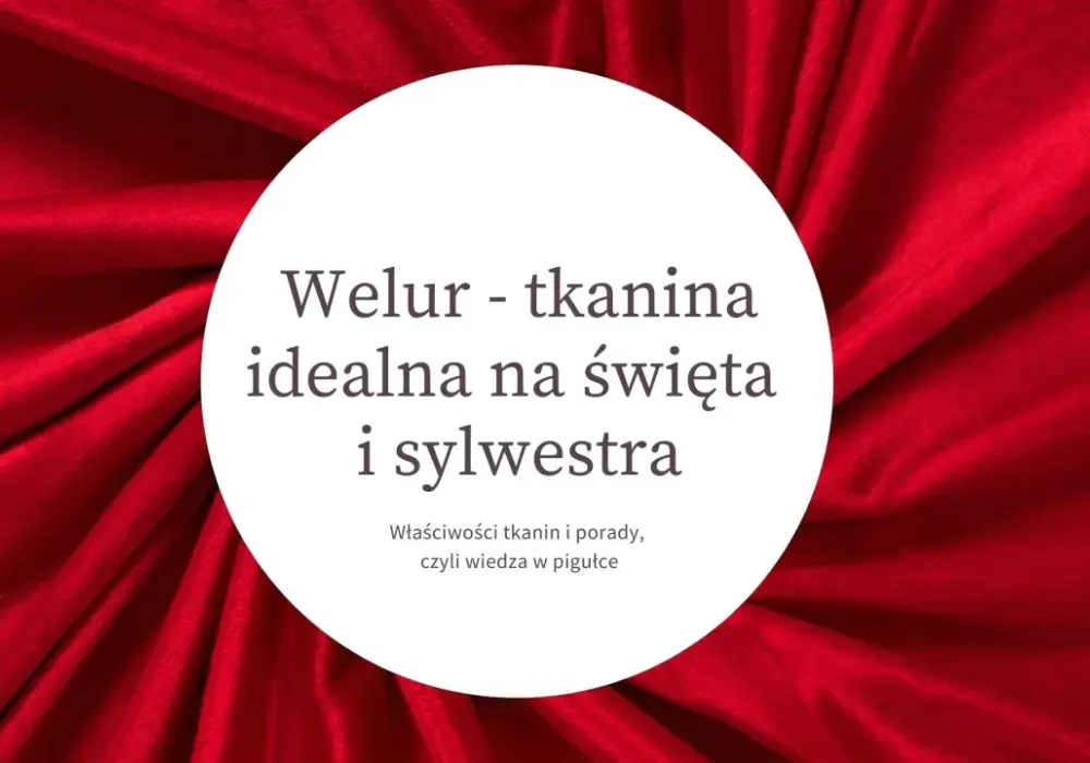 Tkanina z krótkim włosem - Jak wybrać i dbać o aksamit oraz welur?
