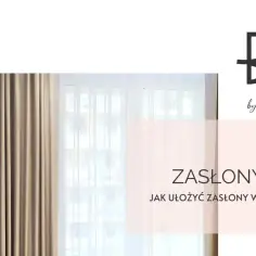 Zasłony w systemie wave krok po kroku. Eleganckie zasłony i firany tworzą falę.