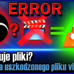 Jak naprawić uszkodzony plik MP4 i odzyskać swoje cenne wideo
